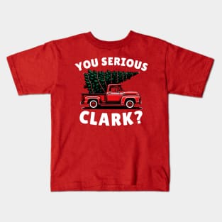 You Serious Clark? Funny Christmas Vacation Kids T-Shirt